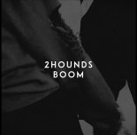 2Hounds - Boom