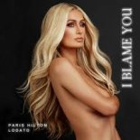 Paris Hilton, LODATO - I Blame You (Radio Edit)
