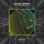 White Spirit - Too Good (Extended Mix)