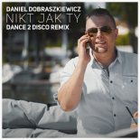 Daniel Dobraszkiewicz - Nikt Jak Ty (Dance 2 Disco Remix)