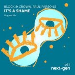 Block & Crown, Paul Parsons - It's a Shame (Original Mix)