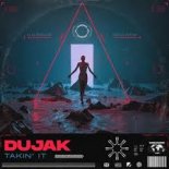 Dujak - TAKIN' IT (Extended Mix)