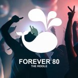 Forever 80 - The Riddle (Progressive House Mix)