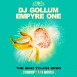 DJ Gollum & Empyre One - The Bad Touch 2k20 (Concept Art Remix)