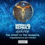 Markus Schulz pres. Dakota - The Spirit Of The Warrior (Transmission 2017 Theme) (Extended Mix)