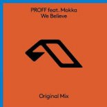 PROFF feat. Mokka - We Believe (Extended Mix)