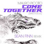 Mauro Picotto - Come Together (Sean Finn Remix)