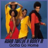 Boney M - Gotta Go Home (Adam Twelve Remix)