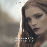 Furkan Dulda - Never Get Old (Original Mix)