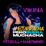 Vikina, Pitbull + IAmChino - Borracha (Pero Buena Muchacha)