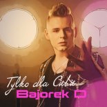BajorekD - Tylko dla Ciebie (CandyNoize Official Remix)
