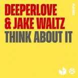 Deeperlove & Jake Waltz - Think About It (Extended Mix)