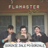 Flamaster - Gorzkie Żale Po Gorzale