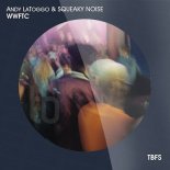 ANDY LATOGGO & SQUEAKY NOISE - WWFTC (Extended Mix)