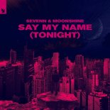 Sevenn & Moonshine - Say My Name (Tonight)