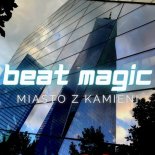 BEAT MAGIC - Miasto z kamieni (Radio Edit)