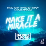 Marc Korn x Hard But Crazy x Jaycee Madoxx - Make It a Miracle (Harris & Ford Remix)