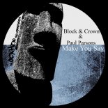 Block & Crown, Paul Parsons - Make You Say (Club Mix)