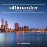 Ultimaster - Never Let You in Again (Extended Mix)
