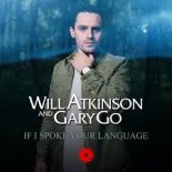 Will Atkinson and Gary Go - If I Spoke Your Language (Extended Mix)