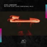 Civil Servant - Within Our Love (Original Mix)