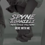 Spyne & Danieli Feat. Vince Palmeri - Here With Me (Pop Version)