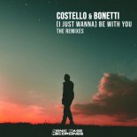 Costello & Bonetti - (I Just Wanna) Be with You (VIP Mix)