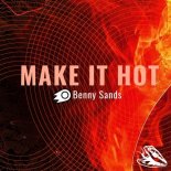 Benny Sands - Make It Hot (Original Mix)