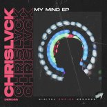 Chrislvck - My Mind (Original Mix)