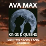 Ava Max - Kings & Queens (Twenty4HZ X JOERU & KAEIZ Bootleg)EXTENDED