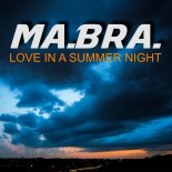 Ma.Bra. - Love In A Summer Night (Original Mix)