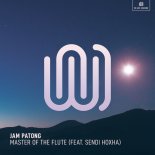 Jam Patong feat. Sendi Hoxha - Master of the Flute (Original Mix)