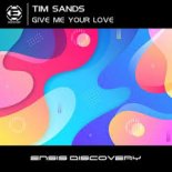 Tim Sands - Give Me Your Love (Extended Mix)