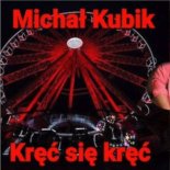 Michał Kubik - Kręć się Kręć  2020 NOWOŚĆ