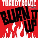 Turbotronic - Burn It Up (Radio Edit)
