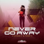 Stephan F feat. Tony T - Never Go Away (Radio Edit)