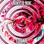 Nikita Nik - For Me (Original Mix)