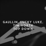 Gaullin, Lucky Luke & Tim North - Top Down