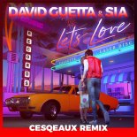 David Guetta & Sia - Let's Love (Cesqeaux Extended Remix)