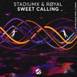 StadiumX & RØYAL - Sweet Calling (Radio Edit)
