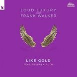 Loud Luxury and Frank Walker feat. Stephen Puth - Like Gold (Radio Edit)