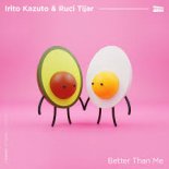 Irito Kazuto & Ruci Tijar - Better Than Me (Extended Mix)