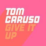 Tom Caruso - Give It Up (Extended Mix)