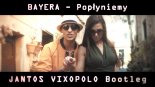 BAYERA - Popłyniemy (JANTOS VIXOPOLO Bootleg)