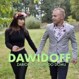 Dawidoff - Zabiorę Cię Dziś Do Domu (Radio Edit)