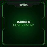 Luxtreme - Never Know [Extended Mix]