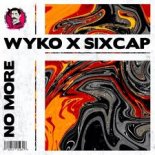 WYKO x SixCap - No More (Extended Mix)
