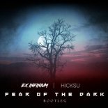 Ex Infinium & Hicksu - Fear Of The Dark [Bootleg]