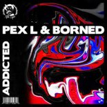 Pex L & Borned - Addicted (Extended Mix)