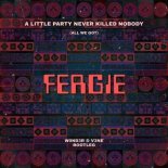 Fergie Feat. Q-Tip & GoonRock - A Little Party Never Killed Nobody (All We Got) (W0nder x V3ne Bootleg)